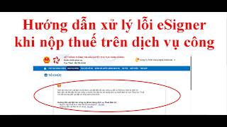 Hướng dẫn xử lý lỗi eSigner khi nộp thuế trên dịch vụ công