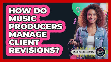 How Do Music Producers Manage Client Revisions?