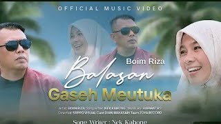Boim Riza BALASAN GASEH MEUTUKA 2026 ( Official Musik Video ) 