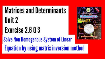 Exercise 2.6 Class 11 | Non Homogenous Linear Equation | Matix inversion method Q 3 | New Maths Book