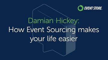 Damian Hickey: How Event Sourcing makes your life easier