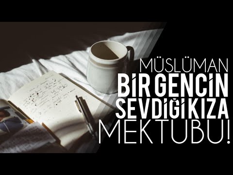 Müslüman bir gencin sevdiği kıza mektubu!