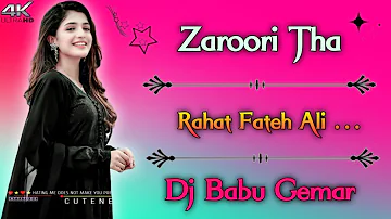 Rahat Fateh Ali Khan - Zaroori Tha 💔 [ Dj Babu Gemar ] 💔Popular Songs 🔊 Dj Remix 🔊