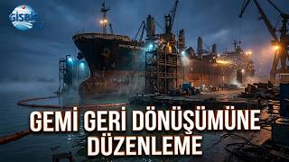 Resmî Gazete'de Yayımlandı: Gemi Geri Dönüşümünde Yeni Dönem Başlıyor!