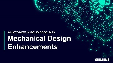 NEW in Solid Edge 2023: Mechanical Design
