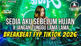 Download Lagu DJ SEDIA AKU SEBELUM HUJAN X JANGAN TUNGGU LAMA LAMA BREAKBEAT FYP TIKTOK 2026 - DJ ADHE MP3