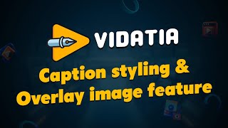 Guide to the new Caption styling and Overlay image feature screenshot 5