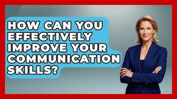 How Can You Effectively Improve Your Communication Skills? - PTSD Support Channel