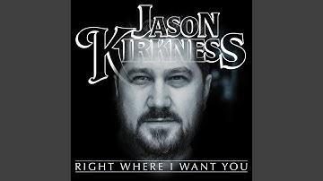 Right Where I Want You