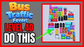 Bus Traffic Fever! Level 40 No Hint First Try Solution | 🚌 How to Beat