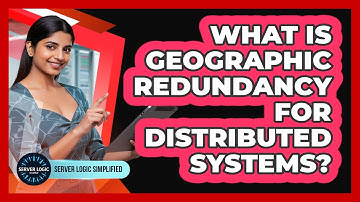 What Is Geographic Redundancy For Distributed Systems?