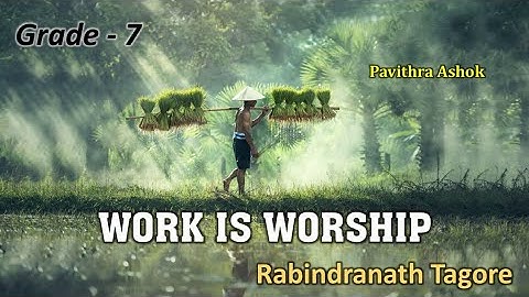 Grade 7 ENGLISH - Work is Worship by Rabindranath Tagore Part - 1