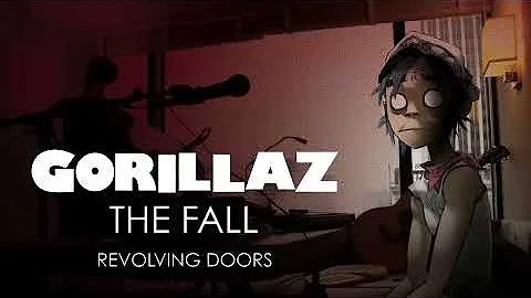 Gorillaz - Revolving Doors - The Fall