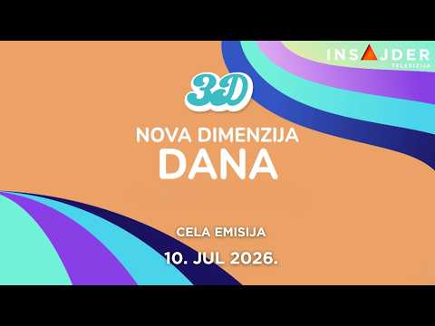3D - Nova dimenzija dana - CELA EMISIJA - 10. jul 2026.
