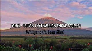 Download lagu 'Meri' - Tuhan pertemukan indah saja oh. (Whllyano ft Lean Slim). - Lirik