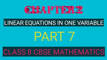 CHAPTER 2|| LINEAR EQUATIONS IN ONE VARIABLE|| PART 7|| CLASS 8 CBSE MATHEMATICS|| Exercise 2.5