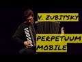 V. ZUBITSKY. PERPETUUM MOBILE | ARTUR ADRSHIN