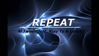 REPEAT AL JAMES (feat. Rjay Ty & Lexus)lyrics