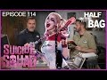 Half in the Bag Episode 114: Suicide Squad