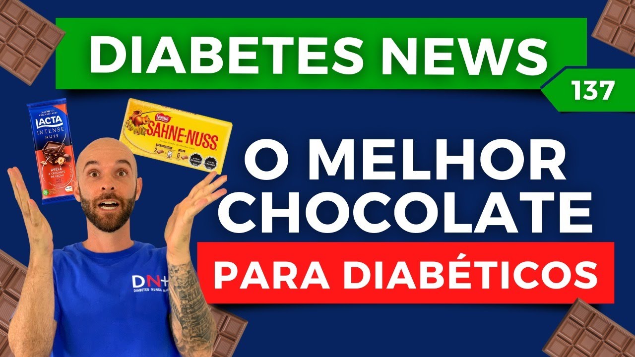 O Melhor Chocolate para Diabéticos | Diabetes News 137 | - YouTube