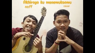 Akhirnya ku menemukanmu |naff|cover