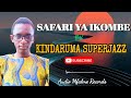 SAFARI YA IKOMBE BY KINDARUMA SUPERJAZZ OFFICIAL AUDIO SAFARI YA IKOMBE BY KINDARUMA SUPERJAZZ OFFICIAL AUDIO