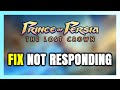How to FIX Prince of Persia The Lost Crown Not Responding!