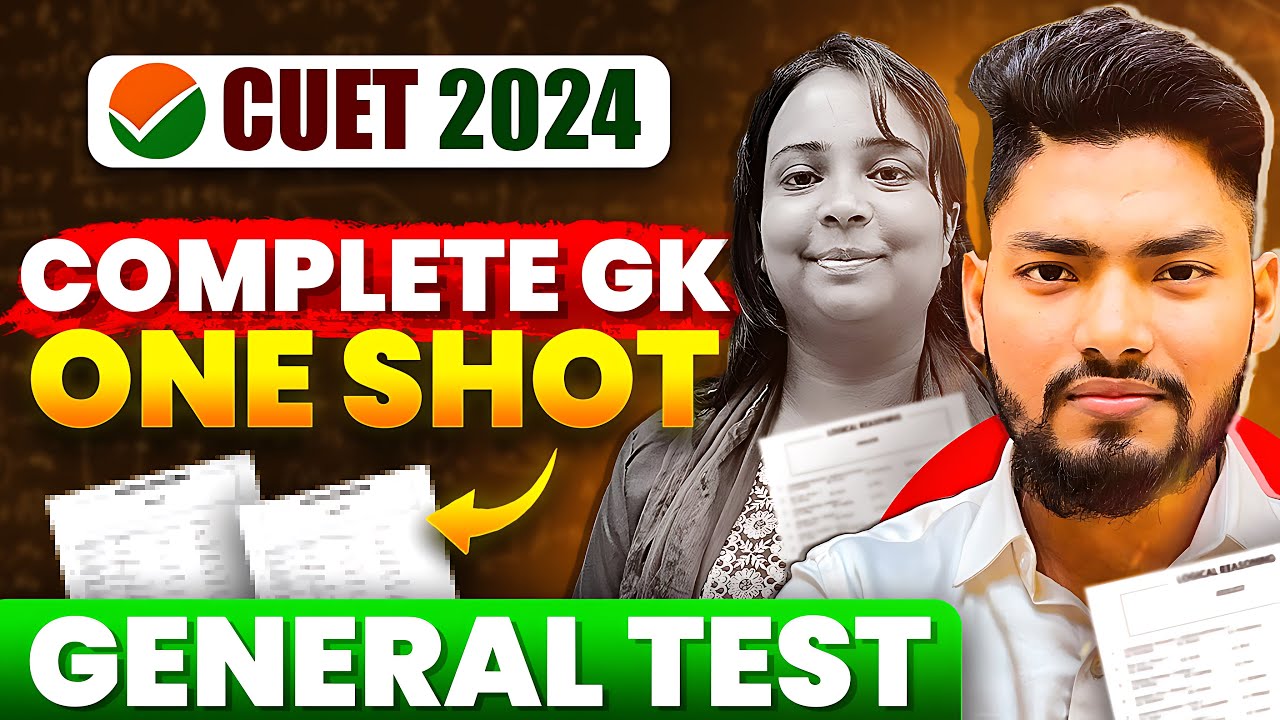 CUET 2024 | GENERAL TEST FULL PREPARATION ONE SHOT | CUET CRASH COURSE ...