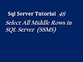 Select All Middle Rows in SQL Server  (SSMS) 