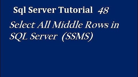 Select All Middle Rows in SQL Server  (SSMS)