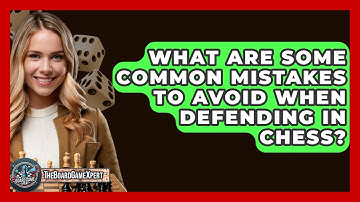 What Are Some Common Mistakes To Avoid When Defending In Chess? - The Board Game Xpert
