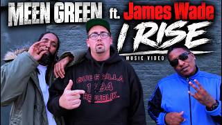 MEEN GREEN ft. James Wade "I RISE"