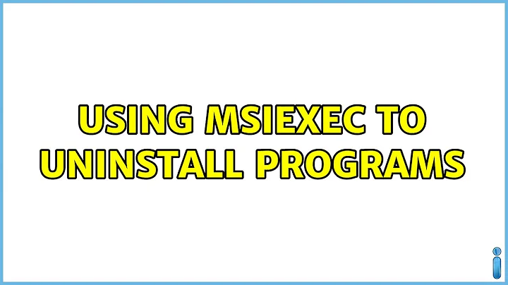 Using msiexec to uninstall programs (2 Solutions!!)