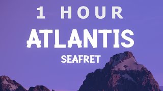 [ 1 HOUR ] Seafret - Atlantis sped upTikTok Remix (Lyrics)