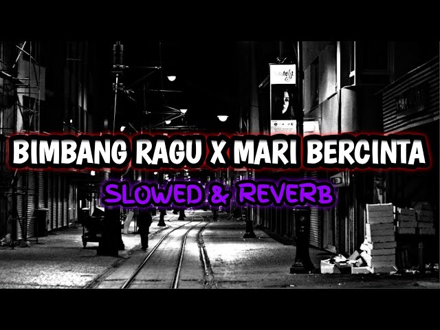 DJ BIMBANG RAGU X MARI BERCINTA ( Slowed u0026 Reverb ) 🎧 class=