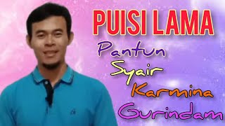 PUISI LAMA | PANTUN, SYAIR, KARMINA, GURINDAM | Penjelasan disertai contoh puisi lama
