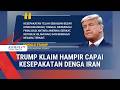 Trump Klaim Hampir Capai Kesepakatan denga Iran