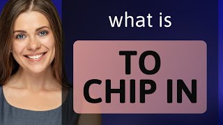 Chipping In: How Small Contributions Make a Big Impact!