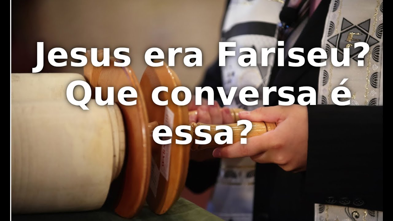Jesus era Fariseu? Que conversa é essa? YouTube Jesus era Fariseu? Que conversa é essa? YouTube