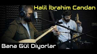 Halil İbrahim Candan - Bana Gül Diyorlar Stüdyo Akustik Performans