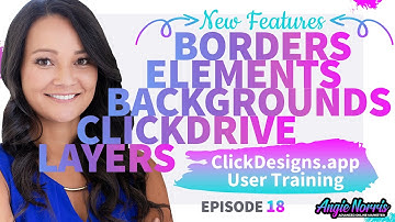 ClickDesigns - New Features: Borders Elements Backgrounds ClickDrive Layers - User Training Ep. 18