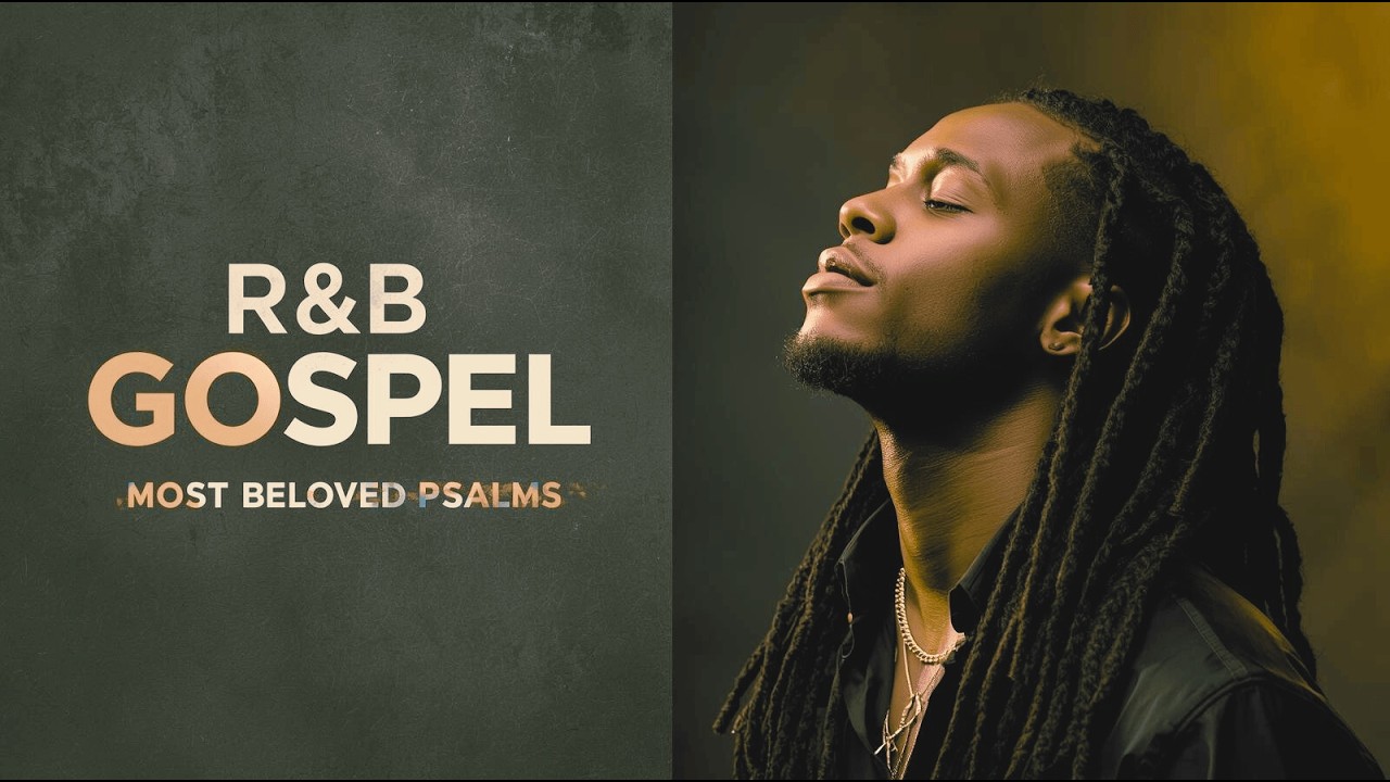 Most Beloved Psalms Deep Comfort, Prayer & Peaceful Gospel R&B