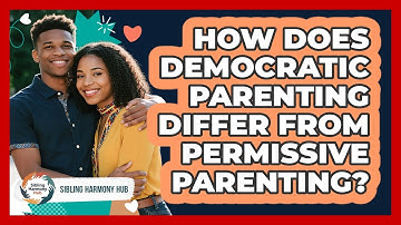 How Does Democratic Parenting Differ From Permissive Parenting? - Sibling Harmony Hub
