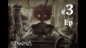 Machinarium Walkthrough gameplay Ep #3, HELP HER (Complete game)