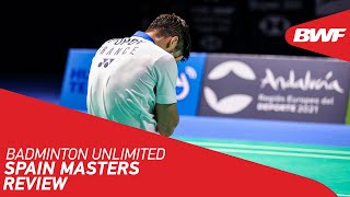 Badminton Unlimited | Spain Masters 2021 Review | BWF 2021