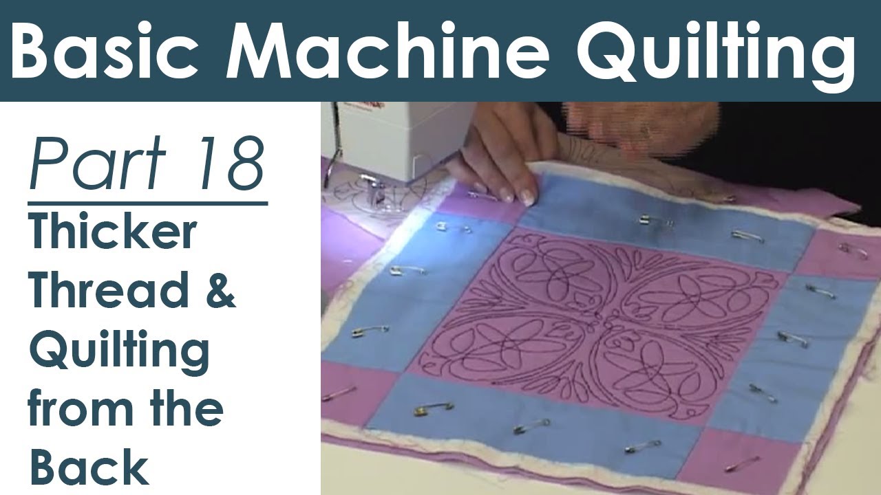 Using Thicker Thread and Quilting from the Back YouTube