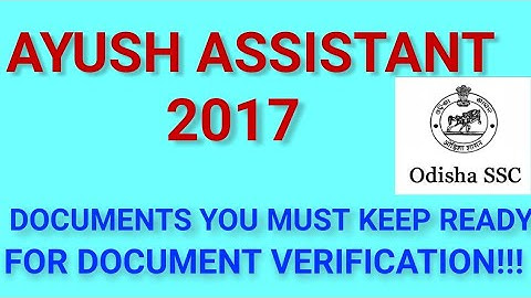 DOCUMENTS YOU SHOULD KEEP READY FOR DOCUMENT VERIFICATION FOR  AYUSH ASSISTANT!!