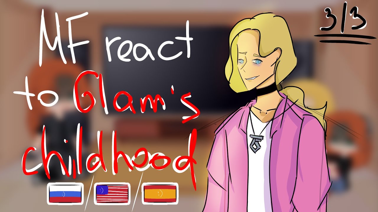 MF react to Glam's childhood [RUS/ENG/SPA]
