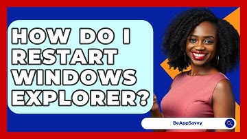 How Do I Restart Windows Explorer? - Be App Savvy