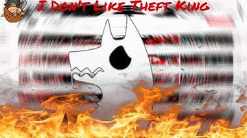 I Don’t Like @theftking